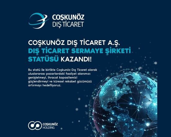 Coşkunöz Dış Ticaret, Dış Ticaret Sermaye Şirketi Statüsü Kazandı